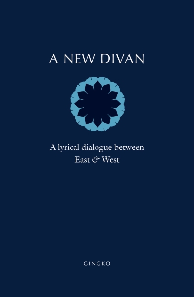 A New Divan: A Lyrical Dialogue between East and West