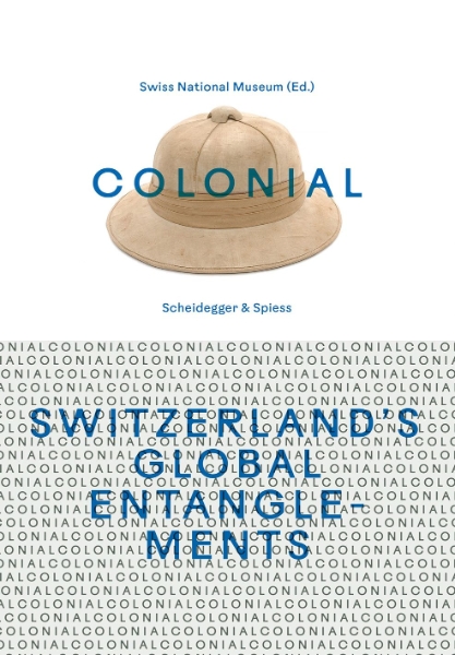 colonial—Switzerland’s Global Entanglements