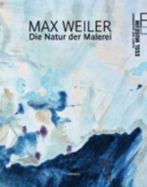 Max Weiler: The Nature of Painting