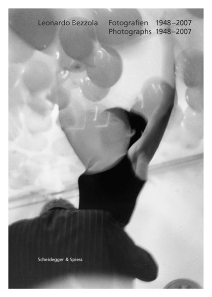 Leonardo Bezzola: Photographs 1948-2007