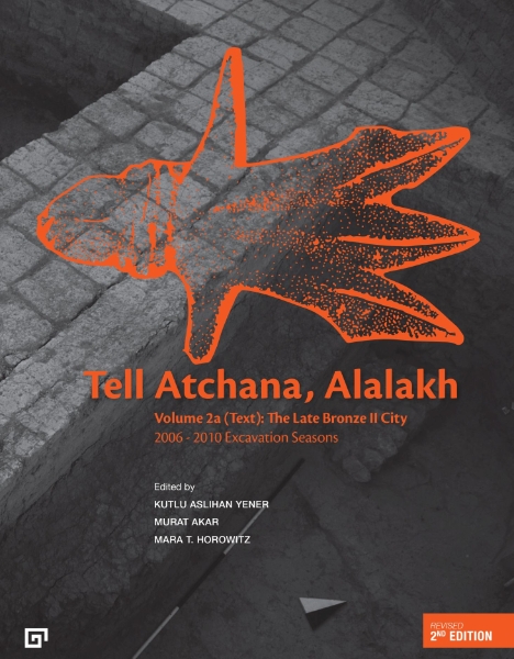 Tell Atchana, Alalakh Volume 2 (2A/2B): The Late Bronze II City 2006-2010 Excavation Seasons