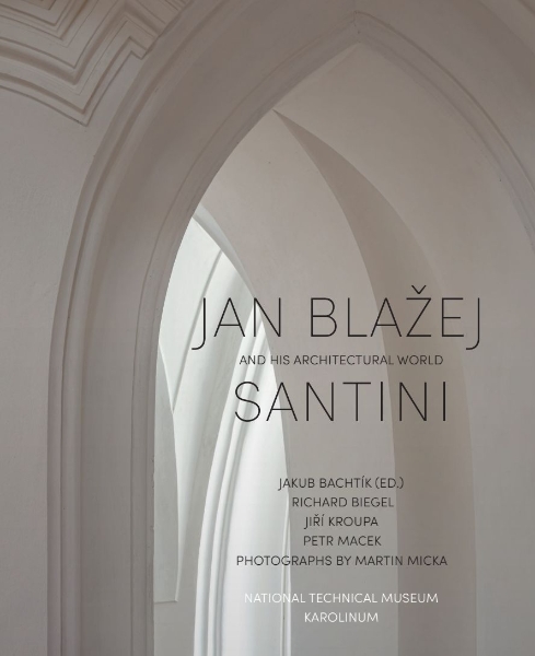 Jan Blažej Santini and His Architectural World