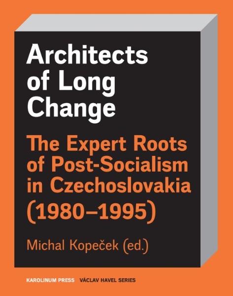 Architects of Long Change: The Expert Roots of Post-Socialism in Czechoslovakia (1980–1995)