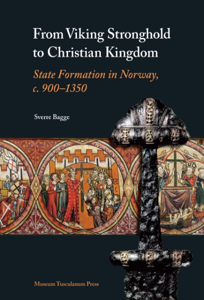 From Viking Stronghold to Christian Kingdom: State Formation in Norway, c. 900-1350
