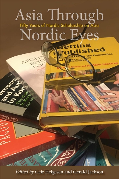 Asia Through Nordic Eyes: Fifty Years of Nordic Scholarship on Asia