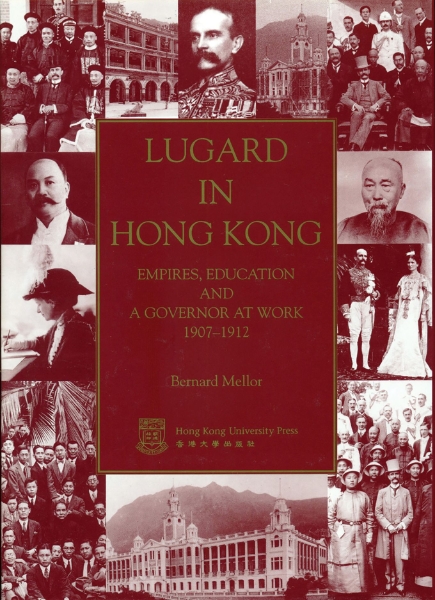 Lugard in Hong Kong: Empires, Education and a Governor at Work 1907–1912