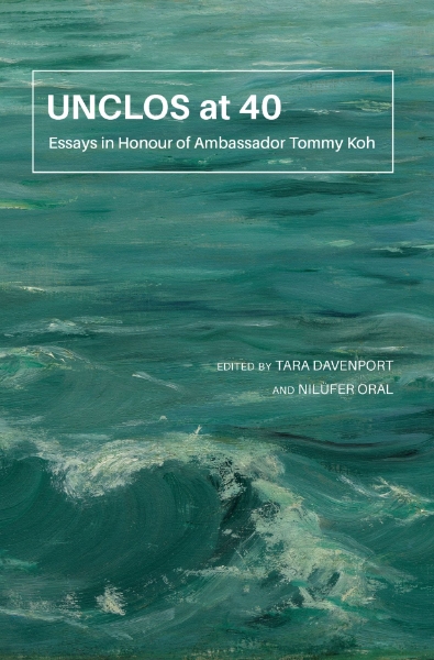 UNCLOS at 40: Essays in Honour of Ambassador Tommy Koh