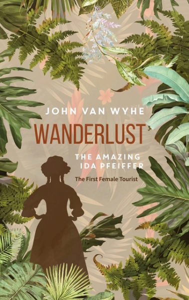 Wanderlust: The Amazing Ida Pfeiffer, the First Female Tourist