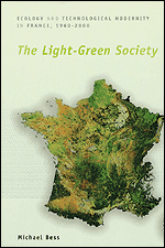 The Light-Green Society: Ecology and Technological Modernity in France, 1960-2000