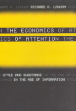 The Economics of Attention: Style and Substance in the Age of Information